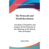 The Protocols and World Revolution: Including a Translation and Analysis of the Protocols of the Meetings of the Zionist Men of Wisdom - Hardcover