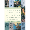 Tracking and the Art of Seeing: How to Read Animal Tracks and Signs - Paperback