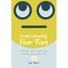Understanding Your Teen: Shaping Their Character, Facing Their Realities - Paperback
