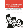 The Indonesian Presidency: The Shift from Personal Toward Constitutional Rule - Paperback
