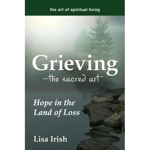 Grieving--The Sacred Art: Hope in the Land of Loss - Paperback