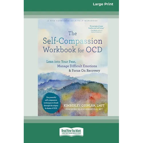 The Self-Compassion Workbook for OCD: Lean into Your Fear, Manage Difficult Emotions, and Focus On Recovery [Large Print 16 Pt Edition] - Paperback