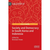 Society and Democracy in South Korea and Indonesia - Hardcover
