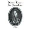 Nature Knows No Color-Line: Research into the Negro Ancestry in the White Race - Hardcover