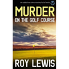 MURDER ON THE GOLF COURSE an addictive crime mystery full of twists - Paperback