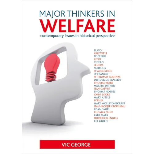 Major Thinkers in Welfare: Contemporary Issues in Historical Perspective - Paperback