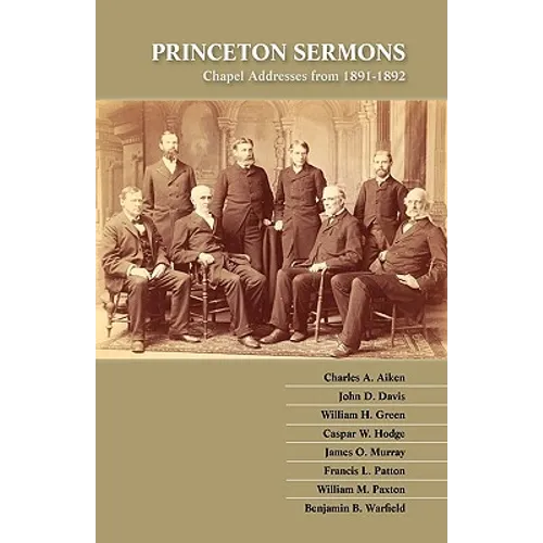 Princeton Sermons: Chapel Addresses from 1891-1892 - Paperback