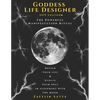 Goddess Life Designer: The Powerful Manifestation Ritual 2019 Edition: Design Your Life & Evolve Your Soul in Alignment with the Moon - Paperback