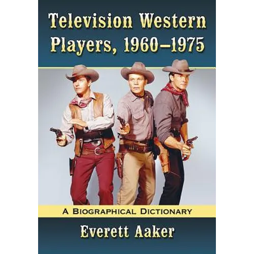 Television Western Players, 1960-1975: A Biographical Dictionary - Paperback