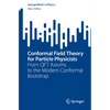 Conformal Field Theory for Particle Physicists: From Qft Axioms to the Modern Conformal Bootstrap - Paperback