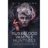 The Pureblood Vampire Huntress: Book 2 of The Blood Magic Series - Paperback