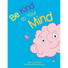 Be Kind to Your Mind: An Adventure in Mindfulness from A-Z - Paperback