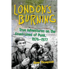 London's Burning: True Adventures on the Frontlines of Punk, 1976-1977 - Paperback