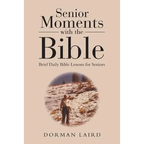 Senior Moments with the Bible: Brief Daily Bible Lessons for Seniors - Paperback