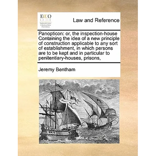 Panopticon: or, the inspection-house Containing the idea of a new principle of construction applicable to any sort of establishmen - Paperback