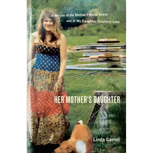 Her Mother's Daughter: A Memoir of the Mother I Never Knew and of My Daughter, Courtney Love - Paperback