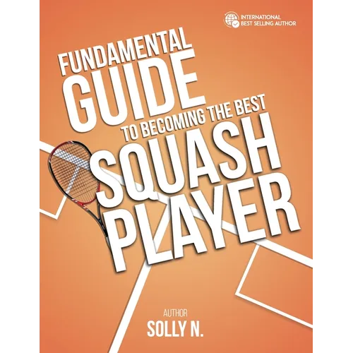 Fundamental Guide to Becoming the Best Squash Player - Paperback