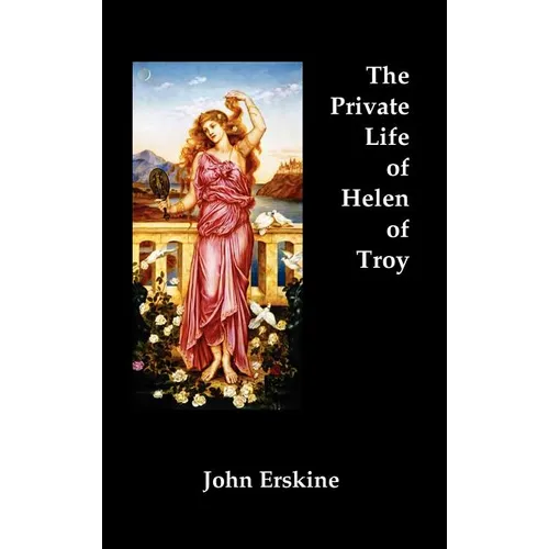 The Private Life of Helen of Troy - Hardcover