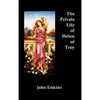 The Private Life of Helen of Troy - Hardcover