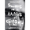 Swords in the Hands of Children: Reflections of an American Revolutionary - Hardcover