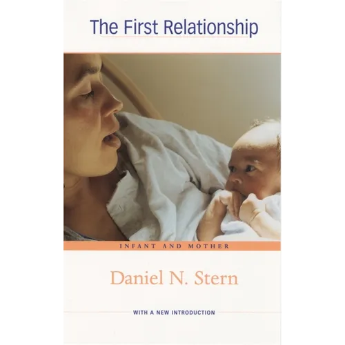 The First Relationship: Infant and Mother, with a New Introduction - Paperback