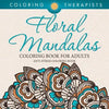 Floral Mandalas Coloring Book For Adults: Anti-Stress Coloring Book - Paperback