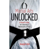 Martial Arts Unlocked: A Parent's Guide for Choosing a Martial Arts School - Paperback