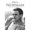 Paul Newman: A Life from Beginning to End - Paperback