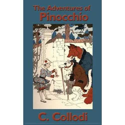 The Adventures of Pinocchio: A Classic Tale of Transformation, Consequence, and Growth - Hardcover