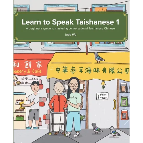 Learn to Speak Taishanese 1: A Beginner's Guide to Mastering Conversational Taishanese Chinese - Paperback