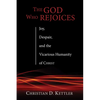The God Who Rejoices: Joy, Despair, and the Vicarious Humanity of Christ - Paperback