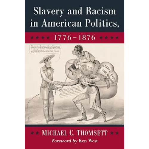 Slavery and Racism in American Politics, 1776-1876 - Paperback