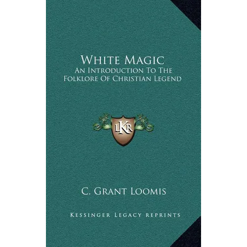 White Magic: An Introduction To The Folklore Of Christian Legend - Hardcover