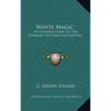 White Magic: An Introduction To The Folklore Of Christian Legend - Hardcover