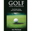 Golf: Golf Strategies: The Perfect Swing: Golf Game Preparation - Hardcover