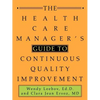 The Health Care Manager's Guide to Continuous Quality Improvement - Paperback
