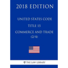 United States Code - Title 15 - Commerce and Trade (2/4) (2018 Edition) - Paperback