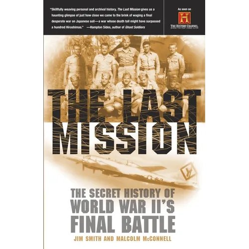 The Last Mission: The Secret History of World War II's Final Battle - Paperback