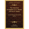 The American Evangelists, D. L. Moody And Ira D. Sankey: In Great Britain And Ireland (1875) - Paperback