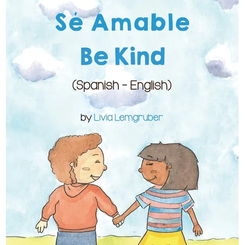 Be Kind (Spanish-English): Sé Amable - Hardcover