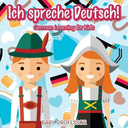 Ich spreche Deutsch! German Learning for Kids - Paperback