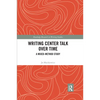 Writing Center Talk Over Time: A Mixed-Method Study - Paperback