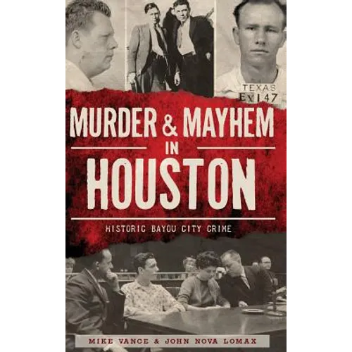 Murder & Mayhem in Houston: Historic Bayou City Crime - Hardcover