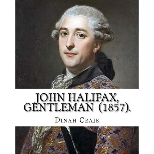 John Halifax, Gentleman (1857). By: Dinah Craik: Novel (World's classic's) - Paperback