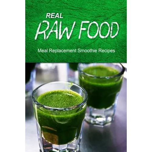 Real Raw Food Meal-Replacement Smoothie Recipes - Paperback