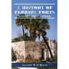 A History of Florida Forts: Florida's Lonely Outposts - Hardcover