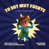 Yo Soy Muy Fuerte (un libro de la serie Fuerte Soy(TM)) (I AM Mighty Me - Spanish Edition): Empodere a su hijo y desarrolle su autoestima a través del - Paperback