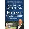 The Rent To Own Solution To Home Ownership: For good people who have been turned down for a mortgage by the big banks and mortgage companies - Paperback