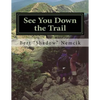 See You Down the Trail: A 2002 AT Thru-Hike - Paperback