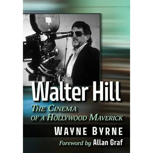 Walter Hill: The Cinema of a Hollywood Maverick - Paperback